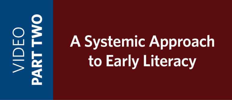 PART TWO: A Systemic Approach to Early Literacy